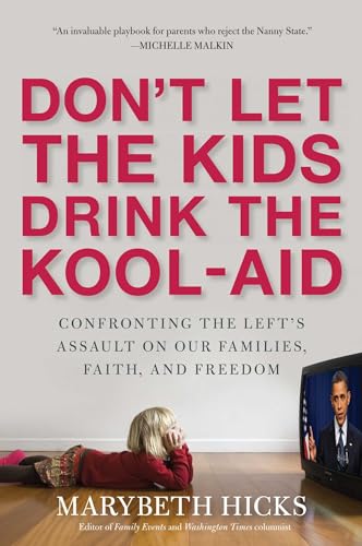 Beispielbild fr Don't Let the Kids Drink the Kool-Aid : Confronting the Assault on Our Families, Faith, and Freedom zum Verkauf von Better World Books