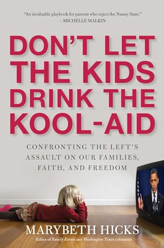 9781596981515: Don't Let the Kids Drink the Kool-Aid: Confronting the Assault on Our Families, Faith, and Freedom