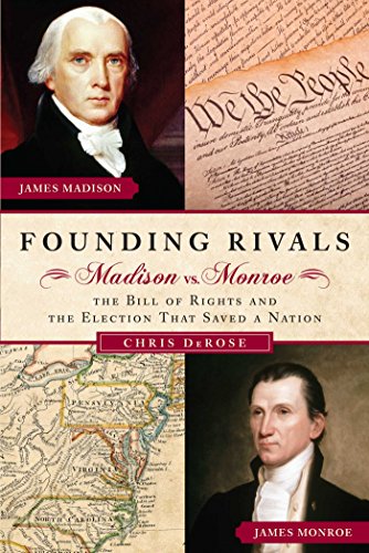 Beispielbild fr Founding Rivals : Madison vs. Monroe, the Bill of Rights, and the Election That Saved a Nation zum Verkauf von Better World Books