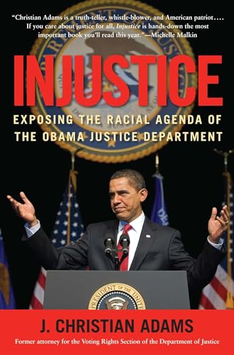 Stock image for Injustice: Exposing the Racial Agenda of the Obama Justice Department for sale by SecondSale