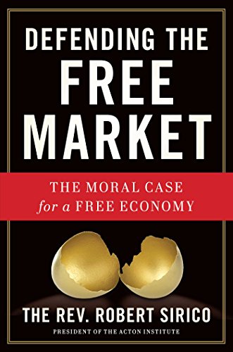 9781596983250: Defending the Free Market: The Moral Case for a Free Economy