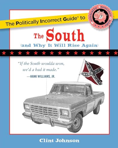 Stock image for The Politically Incorrect Guide to the South (and Why It Will Rise Again) for sale by ZBK Books