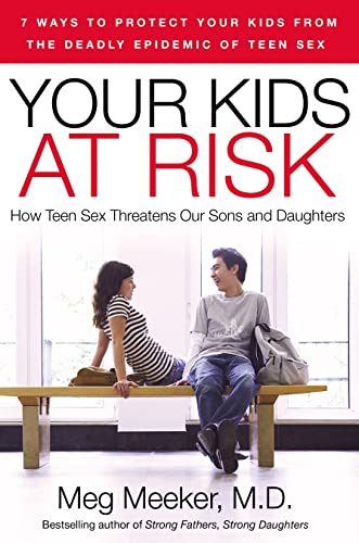 Stock image for Your Kids at Risk: How Teen Sex Threatens Our Sons and Daughters for sale by SecondSale