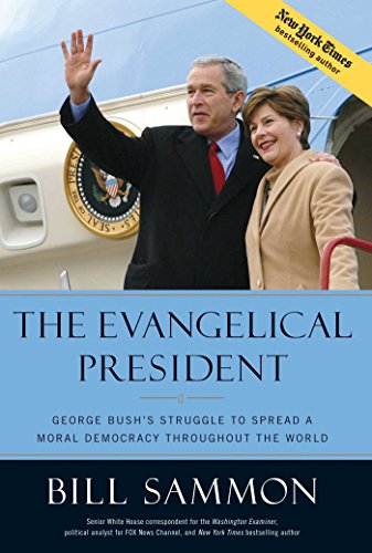 Stock image for The Evangelical President: George Bush's Struggle to Spread a Moral Democracy Throughout the World for sale by Jenson Books Inc