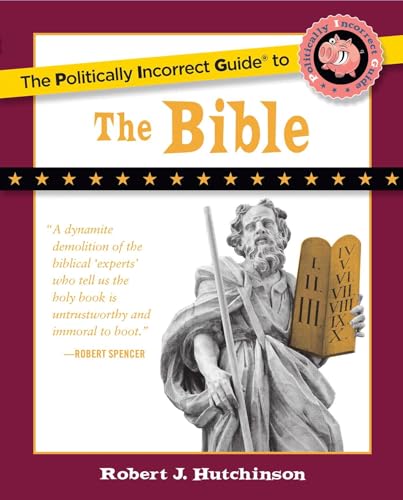 Imagen de archivo de The Politically Incorrect Guide to the Bible (The Politically Incorrect Guides) a la venta por Once Upon A Time Books