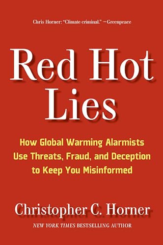 Beispielbild fr Red Hot Lies : How Global Warming Alarmists Use Threats, Fraud, and Deception to Keep You Misinformed zum Verkauf von Better World Books