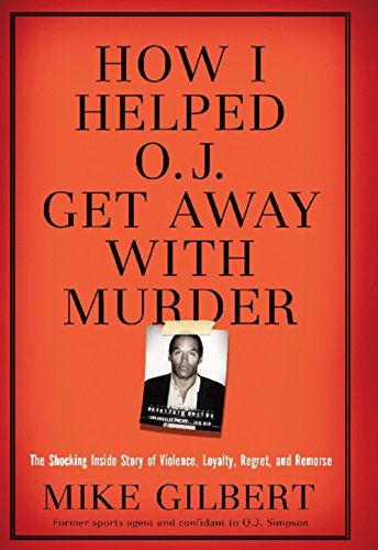 Stock image for How I Helped O.J. Get Away With Murder: The Shocking Inside Story of Violence, Loyalty, Regret, and Remorse for sale by Your Online Bookstore