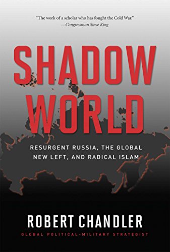 9781596985612: Shadow World: Resurgent Russia, The Global New Left, and Radical Islam