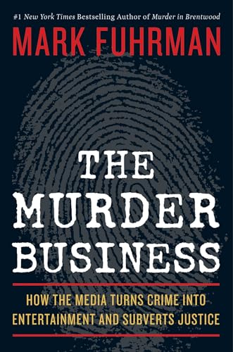 Stock image for The Murder Business: How the Media Turns Crime Into Entertainment and Subverts Justice for sale by Wonder Book