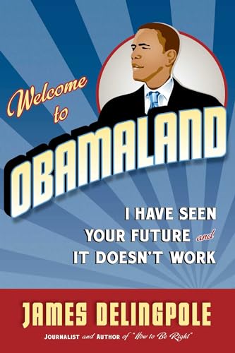 Stock image for Welcome to Obamaland: I Have Seen Your Future and It Doesn't Work for sale by SecondSale