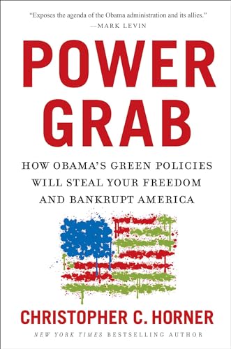 Stock image for Power Grab: How Obama's Green Policies Will Steal Your Freedom and Bankrupt America for sale by Colorado's Used Book Store