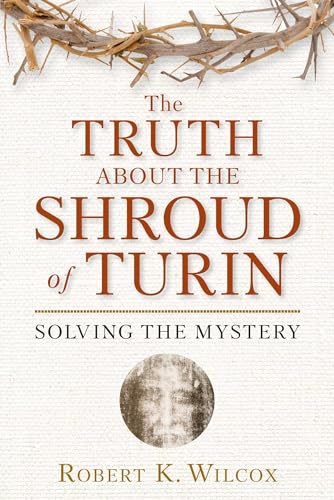 Stock image for The Truth About the Shroud of Turin: Solving the Mystery for sale by HPB-Red