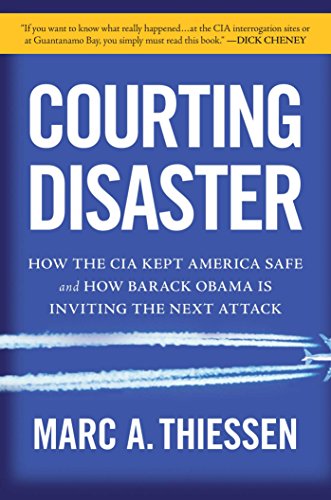 9781596986039: Courting Disaster: How the CIA Kept America Safe and How Barack Obama Is Inviting the Next Attack