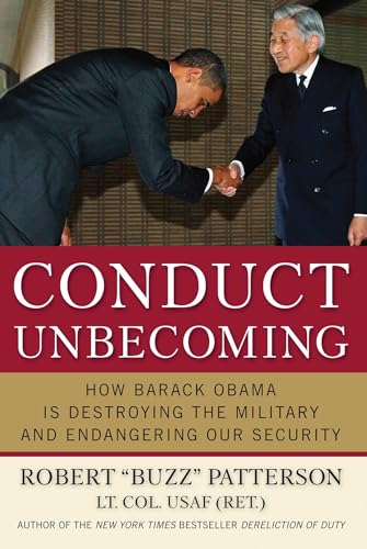 9781596986213: Conduct Unbecoming: How Barack Obama is Destroying The Military and Endangering Our Security