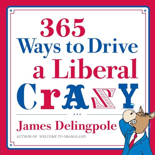 Stock image for 365 Ways to Drive a Liberal Crazy for sale by Wonder Book