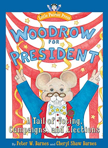Beispielbild fr Woodrow for President: A Tail of Voting, Campaigns, and Elections (Little Patriot Press) zum Verkauf von SecondSale