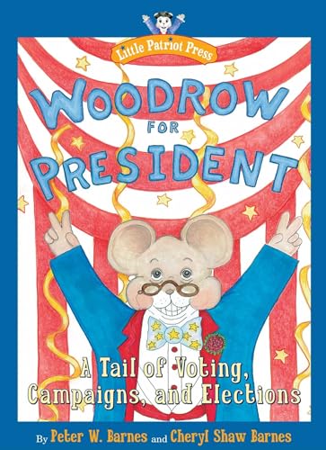 9781596987869: Woodrow for President: A Tail of Voting, Campaigns, and Elections