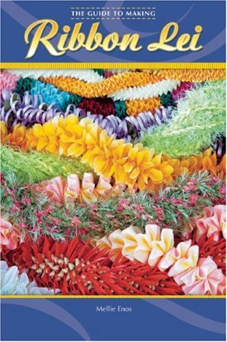 Stock image for The Guide to Making Ribbon Lei for sale by Books of the Smoky Mountains