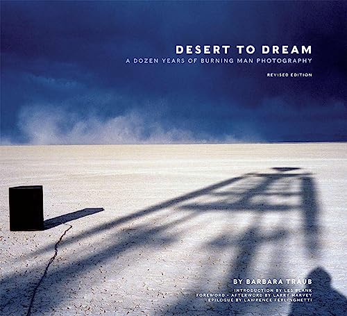 DESERT TO DREAM - A DOZEN YEARS OF BURNING MAN PHOTOGRAPHY - REVISED EDITION (*AUTOGRAPHED*).