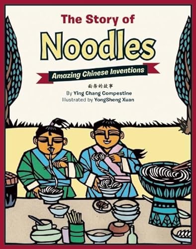 Beispielbild fr The Story of Noodles: Amazing Chinese Inventions zum Verkauf von SecondSale