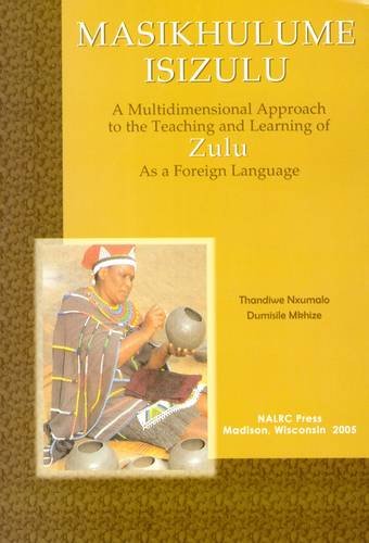 Stock image for Masikhulume Isizulu =: Let's Speak Zula: A Multidimensional Approach to the Teaching and Learning of Zula as a Foreign Language for sale by ThriftBooks-Dallas