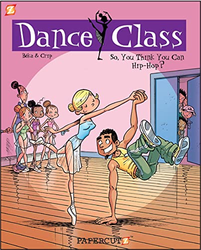 9781597072540: Dance Class #1: So, You Think You Can Hip-Hop (Dance Class Graphic Novels, 1)