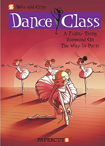 Stock image for Dance Class #4 : A Funny Thing Happened on the Way to Paris. for sale by Better World Books: West