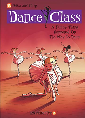 9781597073844: Dance Class #4: A Funny Thing Happened on the Way to Paris... (Dance Class Graphic Novels, 4)