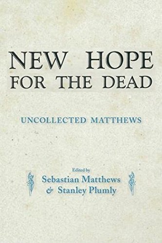 Imagen de archivo de New Hope for the Dead: Uncollected William Matthews a la venta por Midtown Scholar Bookstore