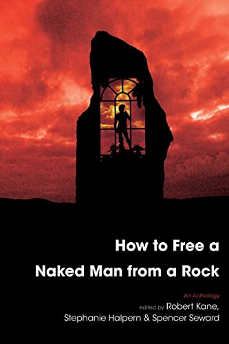 Stock image for How to Free a Naked Man from a Rock: An Anthology for sale by Midtown Scholar Bookstore