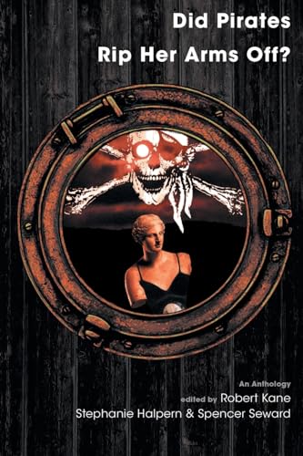 Stock image for Did Pirates Rip Her Arms Off?: An Anthology for sale by Revaluation Books