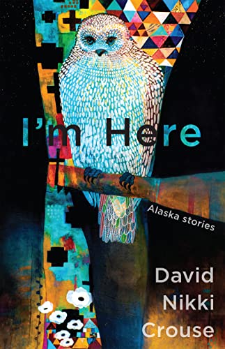 Stock image for I'm Here: Alaska Stories for sale by SecondSale