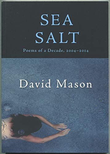 Stock image for Sea Salt: Poems of a Decade, 2004-2014 for sale by Jenson Books Inc