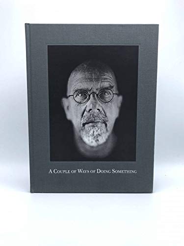 Stock image for Chuck Close: A Couple of Ways of Doing Something for sale by Oblivion Books
