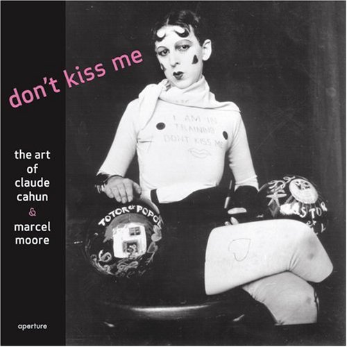 9781597110259: Don't Kiss Me: The Art of Claude Cahun And Marcel Moore