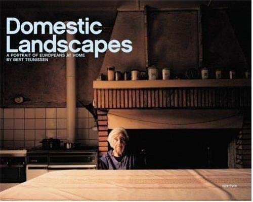 Stock image for Bert Teunissen: Domestic Landscapes: A Portrait of Europeans at Home for sale by ThriftBooks-Dallas