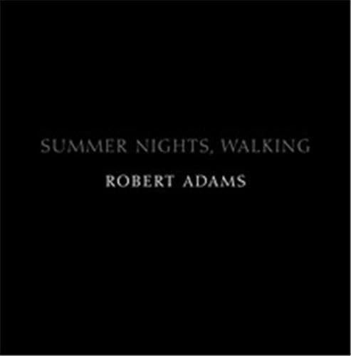 Imagen de archivo de Robert Adams: Summer Nights, Walking a la venta por Lost Books
