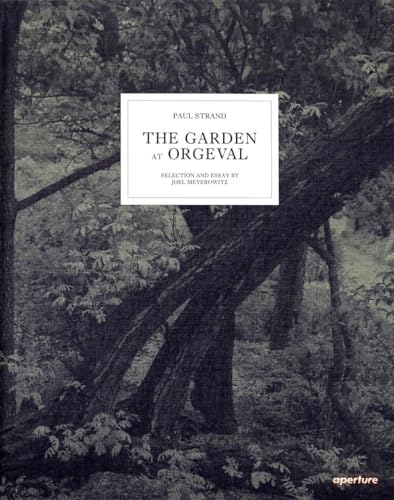 9781597111249: Paul Strand: The Garden at Orgeval