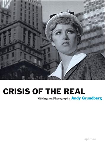 Beispielbild fr Andy Grundberg: Crisis of the Real: Writings on Photography zum Verkauf von HPB-Ruby