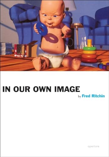 Imagen de archivo de Fred Ritchin: In Our Own Image (Aperture Ideas: Writers and Artists on Photography) a la venta por Book Outpost