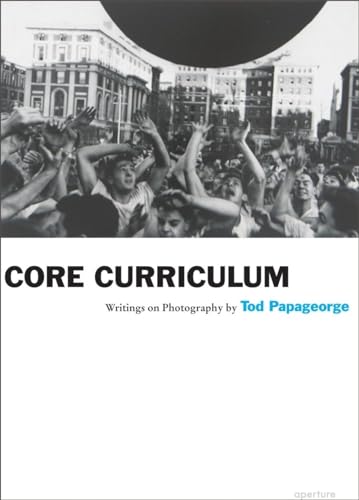 Stock image for Core Curriculum: Writings on Photography for sale by Moe's Books