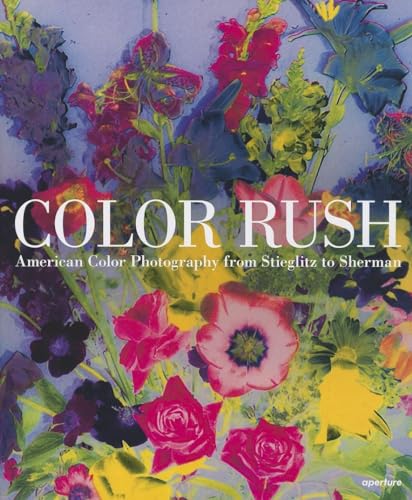 Beispielbild fr Color Rush: American Color Photography from Stieglitz to Sherman zum Verkauf von SecondSale