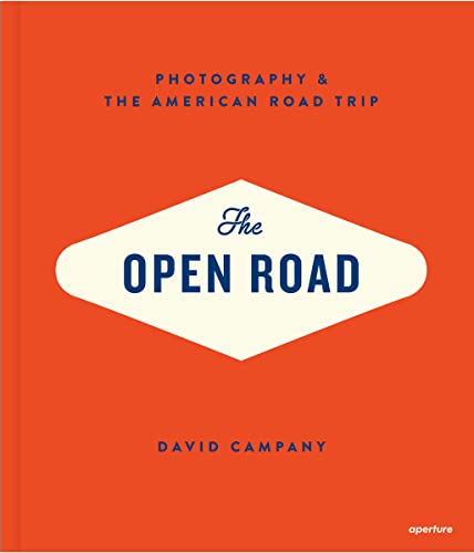 David Campany : The Open Road - Photography & The American Road Trip (Signed)