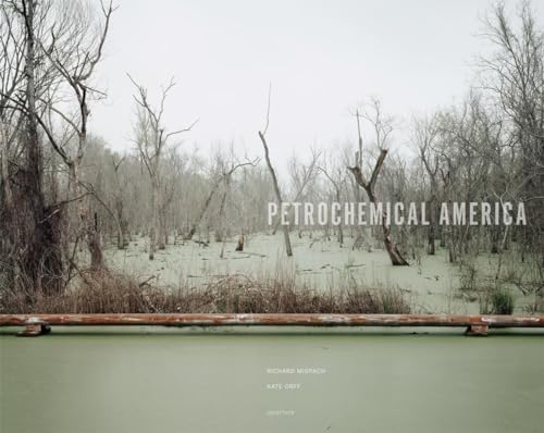 Beispielbild fr Petrochemical America by Richard Misrach and Kate Orff zum Verkauf von Lakeside Books