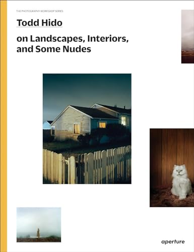 Stock image for Todd Hido on Landscapes, Interiors, and the Nude: The Photography Workshop Series for sale by Griffin Books