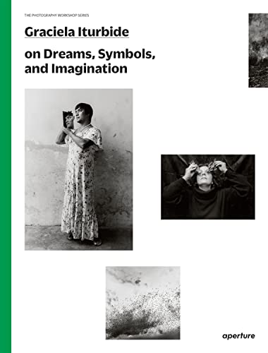 Stock image for Graciela Iturbide on Dreams, Symbols, and Imagination (The Photography Workshop Series) for sale by Recycle Bookstore