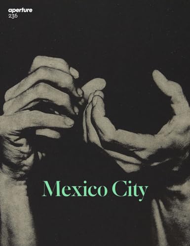 Stock image for Aperture 236: Mexico City (Aperture Magazine) for sale by Y-Not-Books