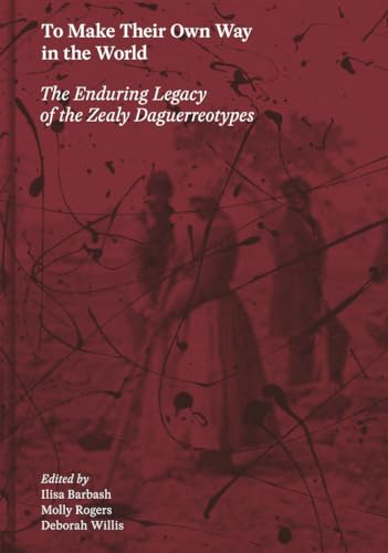 Imagen de archivo de To make their own way in the world : the enduring legacy of the Zealy Daguerreotypes a la venta por Katsumi-san Co.