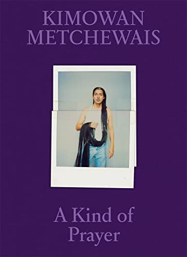 Stock image for Kimowan Metchewais: Some Kind of Prayer for sale by Revaluation Books