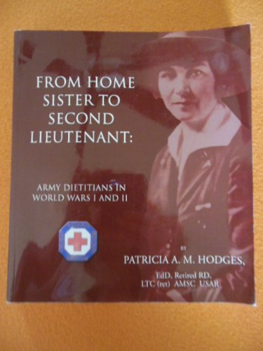 Stock image for From Home Sister to Second Lieutenant: Army Dietitians in World Wars I and II for sale by ThriftBooks-Dallas